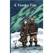 A Tundra Tale by Lone Alaskan Gypsy, 9781503171756