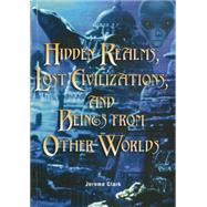 Hidden Realms, Lost Civilizations, and Beings from Other Worlds by Clark, Jerome, 9781578591756