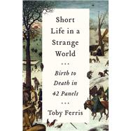 Short Life in a Strange World by Ferris, Toby, 9780062931757