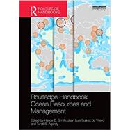 Routledge Handbook of Ocean Resources and Management by Smith; Hance D., 9780415531757