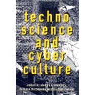 Technoscience and Cyberculture by Aronowitz, Stanley; Martinsons, Barbara R.; Menser, Michale; Rich, Jennifer, 9780415911757