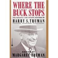 Where the Buck Stops The Personal and Private Writings of Harry S. Truman by Truman, Margaret, 9780446391757