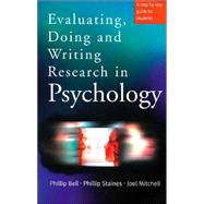 Evaluating, Doing and Writing Research in Psychology : A Step-by-Step Guide for Students by Philip Bell, 9780761971757