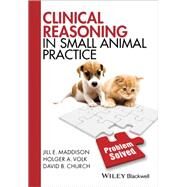 Clinical Reasoning in Small Animal Practice by Maddison, Jill E.; Volk, Holger A.; Church, David B., 9781118741757