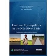 Land and Hydropolitics in the Nile River Basin: Challenges and new investments by Sandstrom; Emil, 9781138921757