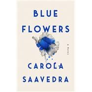 Blue Flowers by Saavedra, Carola; Hahn, Daniel, 9781594631757