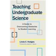 Teaching Undergraduate Science by Hodges, Linda C.; Narum, Jeanne L., 9781620361757
