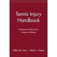 Tennis Injury Handbook: Professional Advice for Amateur Athletes by Levy, Allan M., 9781630261757
