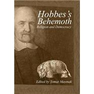 Hobbes's Behemoth : Religion and Democracy by Mastnak, Tomaz, 9781845401757