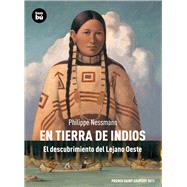 En tierra de indios El descubrimiento del Lejano Oeste by Nessmann, Philippe, 9788483431757