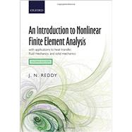 An Introduction to Nonlinear Finite Element Analysis with applications to heat transfer, fluid mechanics, and solid mechanics by Reddy, J. N., 9780199641758