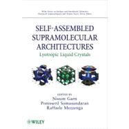 Self-Assembled Supramolecular Architectures Lyotropic Liquid Crystals by Garti, Nissim; Somasundaran, Ponisseril; Mezzenga, Raffaele, 9780470281758