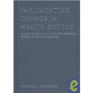 Implementing Change in Health Systems : Market Reforms in the United Kingdom, Sweden and the Netherlands by Michael I Harrison, 9780761961758