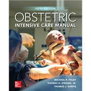 Obstetric Intensive Care Manual, Fifth Edition by Foley, Michael; Strong, Thomas; Garite, Thomas, 9781259861758