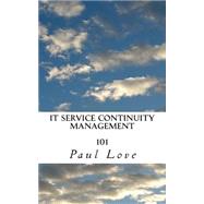 It Service Continuity Management 101 by Love, Paul Edward, 9781506121758