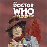 Doctor Who and the Invisible Enemy 4th Doctor Novelisation by Dicks, Terrance, 9781787531758