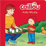 Caillou Asks Nicely by Patenaude, Danielle; Brignaud, Pierre, 9782897181758