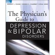 The Physicians Guide to Depression and Bipolar Disorders by Evans, Dwight; Charney, Dennis; Lewis, Lydia, 9780071441759