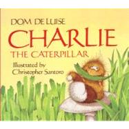 Charlie the Caterpillar by DeLuise, Dom, 9780785711759