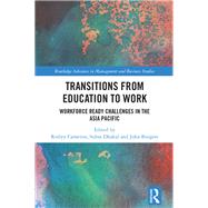 Transitions from Education to Work: Workforce ready challenges in the Asia Pacific by Cameron; Roslyn, 9781138691759