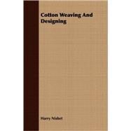 Cotton Weaving and Designing by Nisbet, Harry, 9781409711759