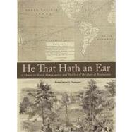 He That Hath an Ear : A down-to-Earth Commentary and Outline of the Book of Revelation by Thompson, Steven G., Bishop, 9781462011759