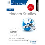 How to Pass Higher Modern Studies, Second Edition by Frank Cooney; Steph O'Reilly; Mary Clare McGinty; Kenneth Hannah, 9781510451759