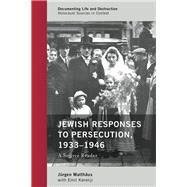 Jewish Responses to Persecution, 19331946 A Source Reader by Matthus, Jrgen; Kerenji, Emil, 9781538101759