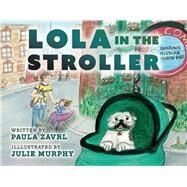 Lola in the Stroller by Zavrl, Paula; Murphy, Julie, 9781667801759