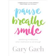 Pause, Breathe, Smile by Gach, Gary, 9781683641759