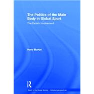 The Politics of the Male Body in Global Sport: The Danish Involvement by Bonde; Hans, 9780415571760