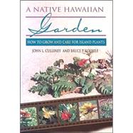 A Native Hawaiian Garden by Culliney, John L., 9780824821760