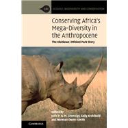 Conserving Africa's Mega-Diversity in the Anthropocene by Cromsigt, Joris P. G. M.; Archibald, Sally; Owen-smith, Norman, 9781107031760