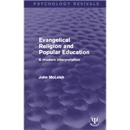 Evangelical Religion and Popular Education: A Modern Interpretation by McLeish,John, 9781138651760