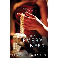 His Every Need by Austin, Terri L., 9781402291760