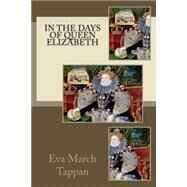 In the Days of Queen Elizabeth by Tappan, Eva March, 9781502971760