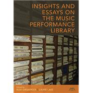 Insights and Essays on the Music Performance Library by Girsberger, Russ; Lake, Laurie, 9781574631760