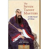Seven Taoist Masters A Folk Novel of China by WONG, EVA, 9781590301760