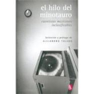 El hilo del Minotauro. Cuentistas mexicanos inclasificables by Toledo, Alejandro, 9789681681760