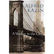 A Walker in the City by Kazin, Alfred, 9780156941761