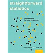 Straightforward Statistics Understanding the Tools of Research by Geher, Glenn; Hall, Sara, 9780199751761
