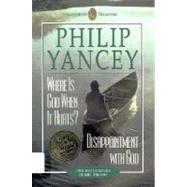 Where Is God When It Hurts?: Disappointment With God by Yancey, Philip, 9780310211761