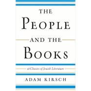 The People and the Books 18 Classics of Jewish Literature by Kirsch, Adam, 9780393241761