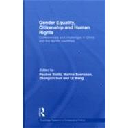 Gender Equality, Citizenship and Human Rights: Controversies and Challenges in China and the Nordic Countries by Stoltz; Pauline, 9780415561761