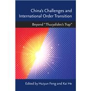 China's Challenges and International Order Transition by Feng, Huiyun; He, Kai, 9780472131761