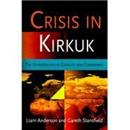 Crisis in Kirkuk by Anderson, Liam; Stansfield, Gareth, 9780812241761