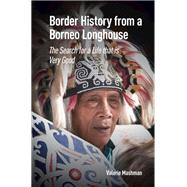 Border History from a Borneo Longhouse by Valerie Mashman, 9781003691761