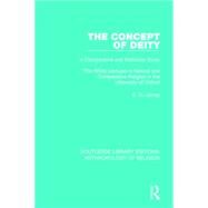 The Concept of Deity: A Comparative and Historical Study. The Wilde Lectures in Natural and Comparative Religion in the University of Oxford by James; E.O., 9781138641761
