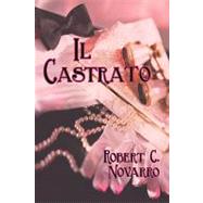 Il Castrato by Novarro, Robert C., 9781449051761