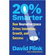 20% Smarter How Neurodivergence Drives Innovation, Growth, and Success by Flink, David, 9781538771761